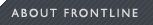 about FRONTLINE