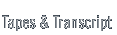 tapes & transcript