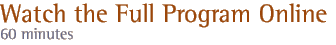 watch the full program online - 60 minutes / windows media and realplayer formats