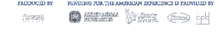 produced by wgbh / funding for the american experience is provided by the alfred p. sloan foundation, liberty mutual, scotts, and the corporation for public broadcasting