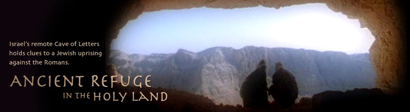 Ancient Refuge in the Holy Land: Israel's remote Cave of Letters holds clues to a Jewish uprising against the Romans. Airs on PBS November 23 at 8 p.m.