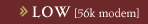 low: 56k modem