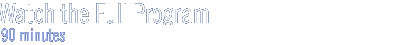 watch the full program online - 90 minutes, real player & windows media formats