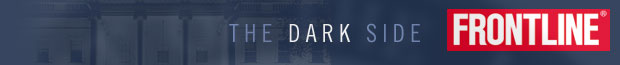 The Dark Side [home page] | FRONTLINE