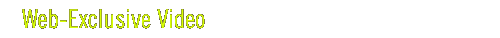 Web-Exclusive Video