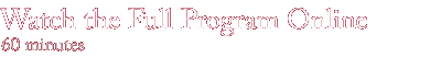 watch the full program online: 60 minutes / quicktime and windows media