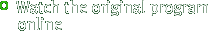 Watch the original program online