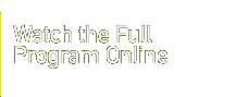 Watch the full Program Online