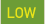LOW