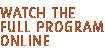 WATCH THE FULL PROGRAM ONLINE