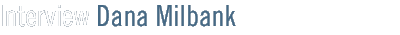 interviews: dana milbank