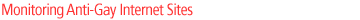 Monitoring Anti-Gay Internet Sites