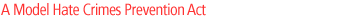 A Model Hate Crimes Prevention Act