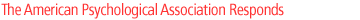 The American Psychological Association Responds