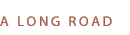 A Long Road