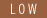 low
