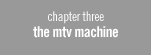 chapter 3: the mtv machine