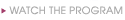 Watch the Program