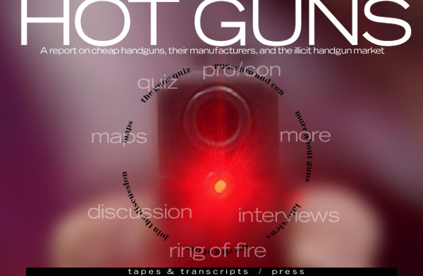FRONTLINE investigates the <b>cheap</b> <b>handgun</b> market, legal and illegal, and the gun manufacturers who make these 'junk guns'