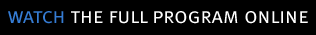 watch the full program online - windows media and realplayer formats