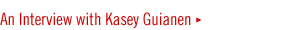 Interview with Kasey Guianen)