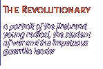 a portrait of the firebrand young radical, the student of war and the impetuous guerrilla leader