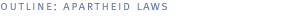 outline: apartheid laws