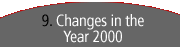 9. Changes in the Year 2000