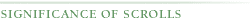 SIGNIFICANCE OF SCROLLS