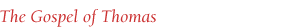 The Gospel of Thomas