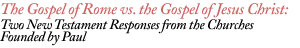 The Gospel of Rome vs. the Gospel of Jesus Christ...