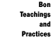 BON TEACHINGS AND PRACTICES