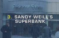 Chapter Three - Sandy Weill's Superbank - It took tough politics and the repeal of a landmark 1933 law for Weill to create Citigroup, the world's largest financial institution. But the superbank's new combined powers would mean Ebbers, WorldCom, Grubman and Citigroup would become troublingly intertwined.