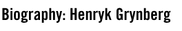 BIOGRAPHY: Henryk Grynberg