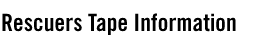 Rescuers Tape Information