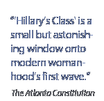 'Hillary's Class' is a small but astonishing window onto modern womanhood's first wave. - The Atlanta Constitution