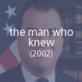 the man who knew (2002): John O'Neill, the FBI's  expert on Al Qaeda, warned of its threat.  But his maverick style doomed his career.