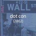 dot con (2002): In the headiest days of the Internet bubble, did Wall Street betray the public's trust?