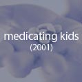 medicating kids (2001): What explains the surge in behavior-modifying drugs for children?  How safe - and necessary - are they?