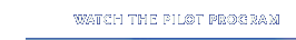 Watch the Pilot Program