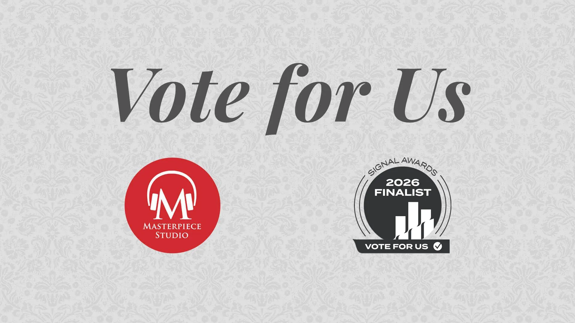 Vote for MASTERPIECE Studio in the Signal Awards.