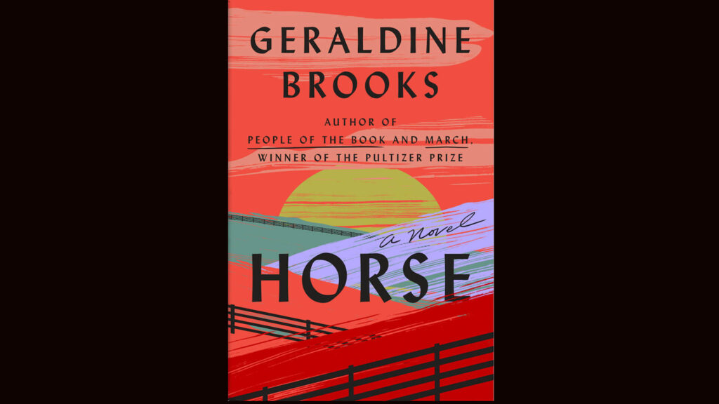 Cover of the novel, Horse, by Geraldine Brooks.