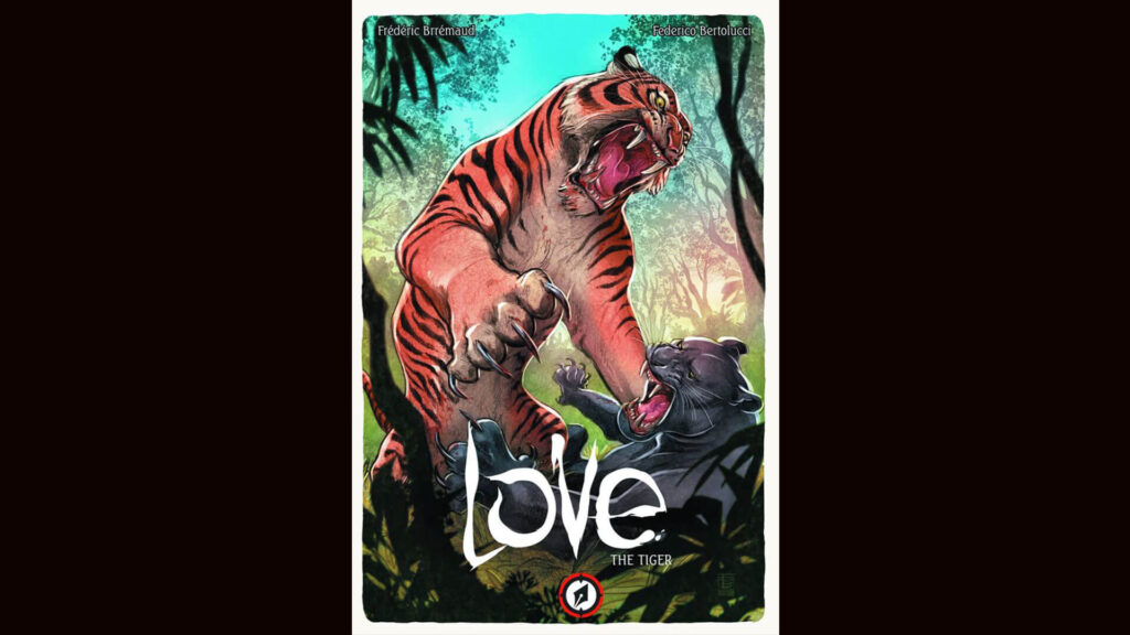 Cover of the graphic novel, Love: Tiger, by by Frédéric Brrémaud and illustrated by Federico Bertolucci.
