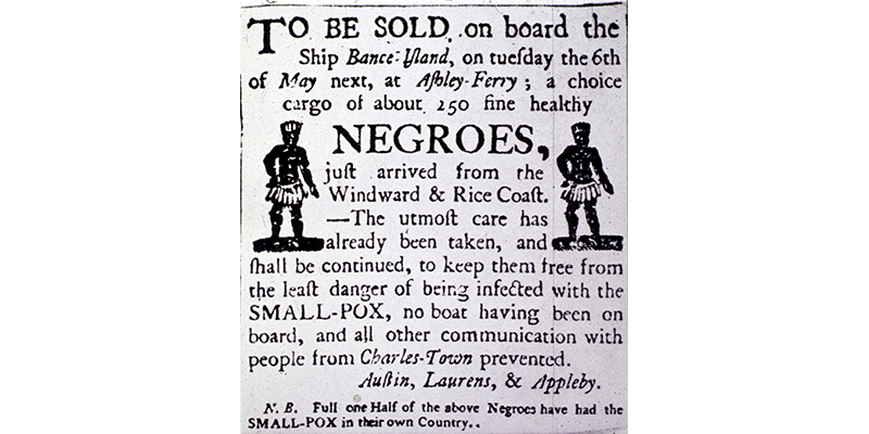An advertisement from 1760 announces the sale of Africans from the Upper Guinea Coast region, and stresses they are free of smallpox, a common disease on the Atlantic crossing