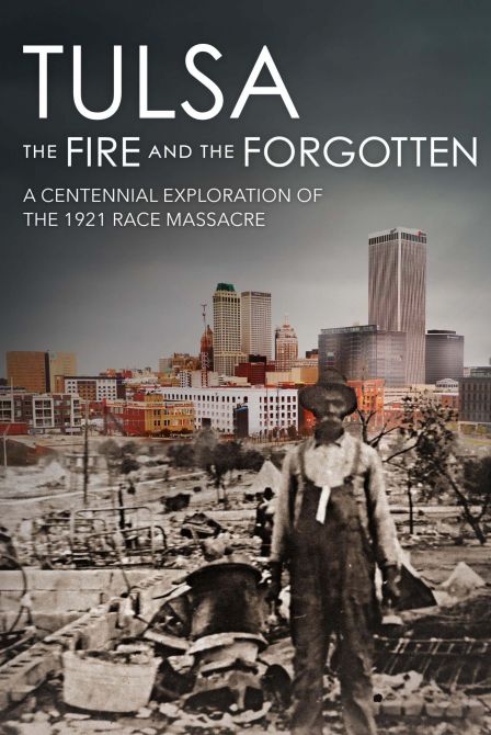 Tulsa: The Fire and the Forgotten