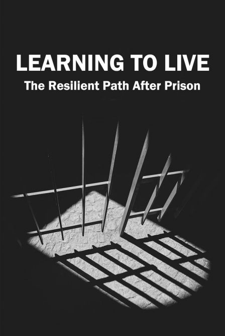 Learning to Live: The Resilient Path After Prison