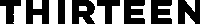 THIRTEEN